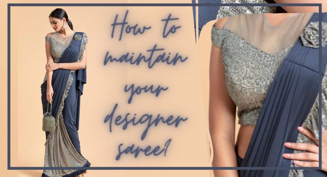 maintain your designer saree