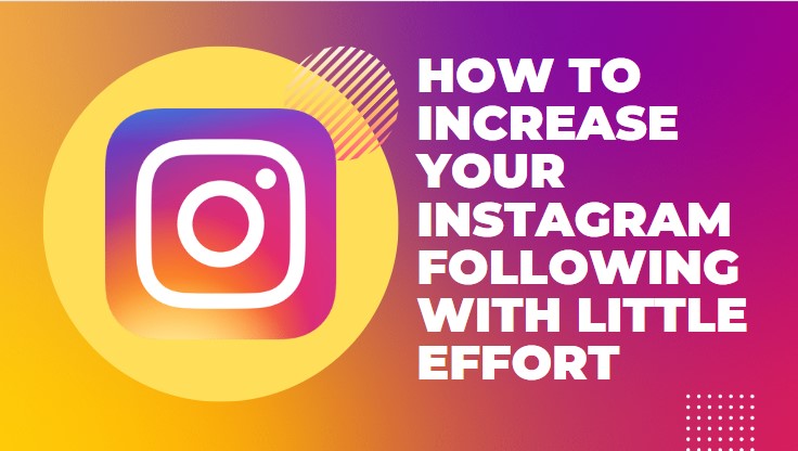 How To Increase Your Instagram Following with Little Effort