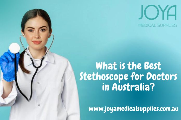 What is the Best Stethoscope for Doctors in Australia?