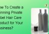 How To Create a Winning Private Label Hair Care Product for Your Business