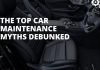the top car maintenance myths