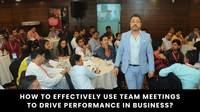 How to effectively use Team Meetings to drive Performance in Business