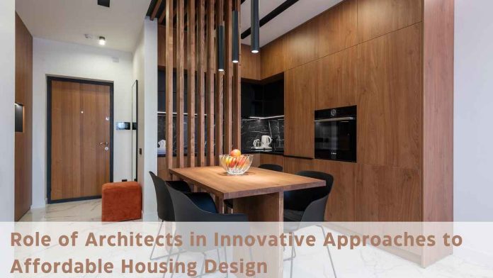 Role of Architects in Innovative Approaches to Affordable Housing Design