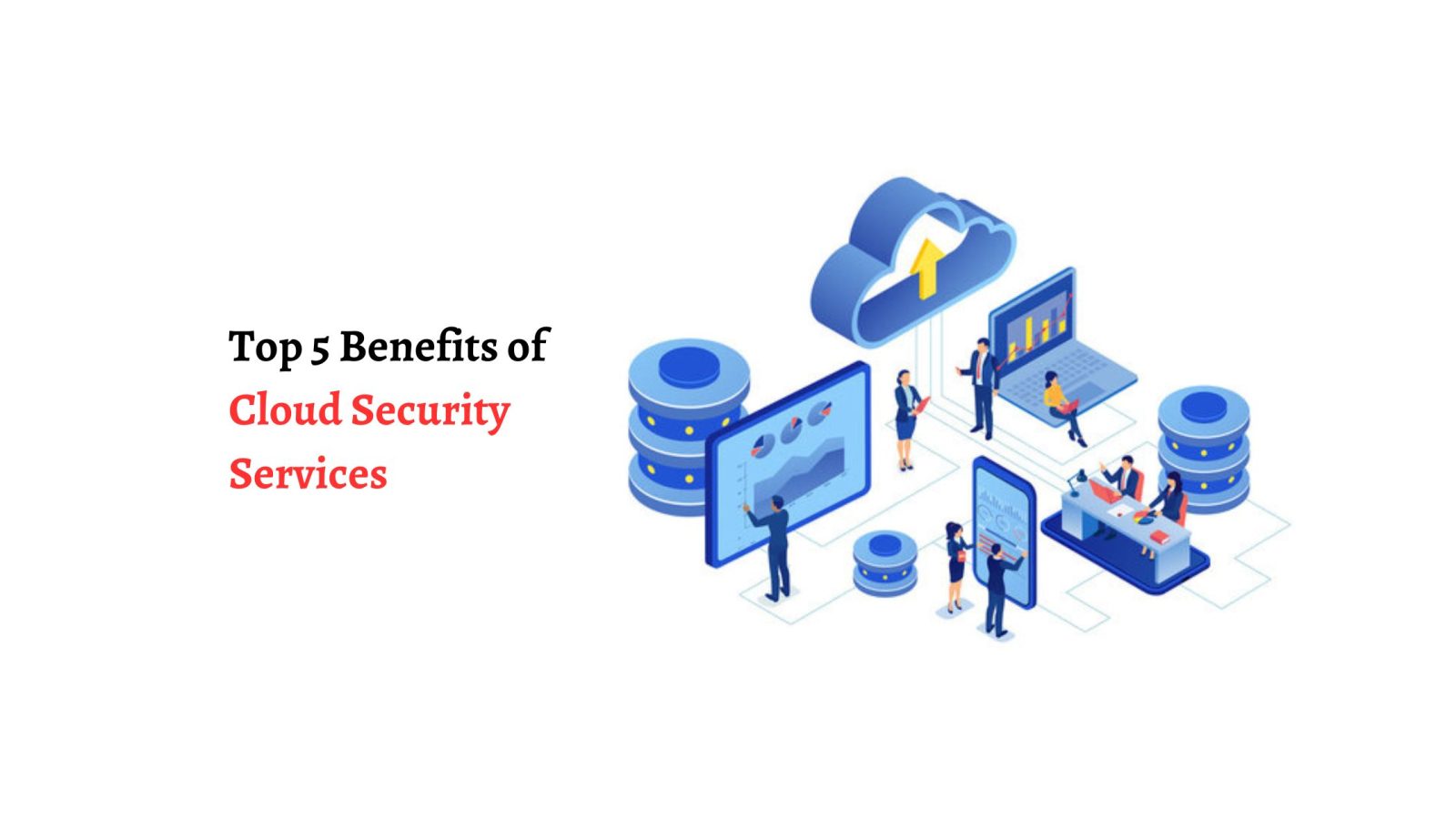 Top 5 Benefits of Cloud Security Services - Daily Business Post