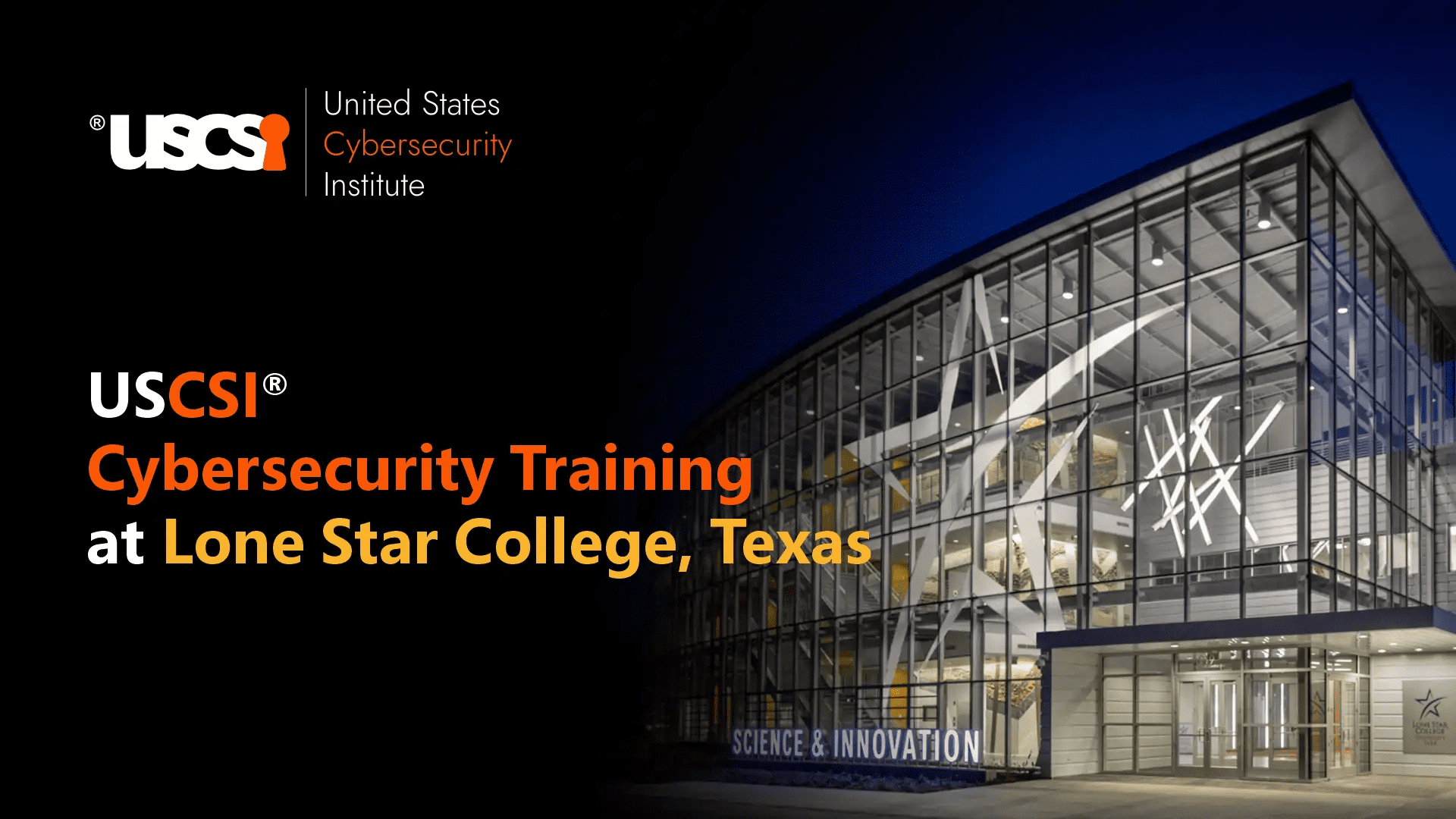 USCSI® Launches Cybersecurity Training with Lone Star College USCSI® Launches Cybersecurity Training with Lone Star College
