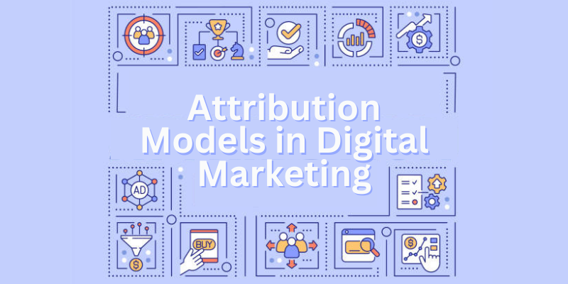 Understanding Attribution Models in Digital Marketing Understanding Attribution Models in Digital Marketing