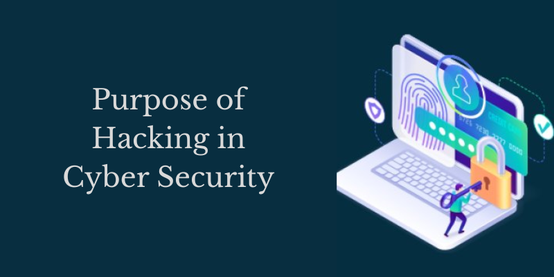What is the Purpose of Hacking in Cyber Security