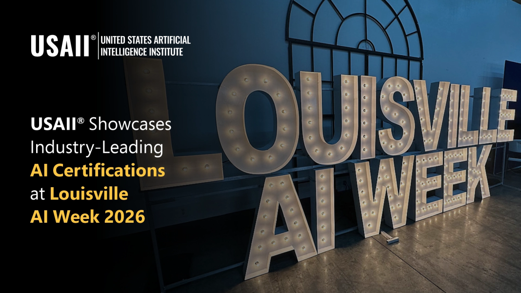 USAII Showcases Global AI Credentialing Leadership at Louisville AI Week 2026 USAII Showcases Global AI Credentialing Leadership at Louisville AI Week 2026