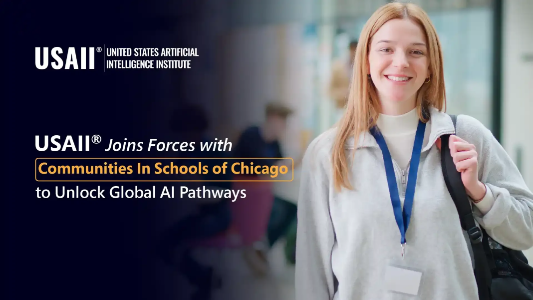 USAII® Partners with Communities In Schools of Chicago to Expand Global AI Opportunities for Students USAII® Partners with Communities In Schools of Chicago to Expand Global AI Opportunities for Students