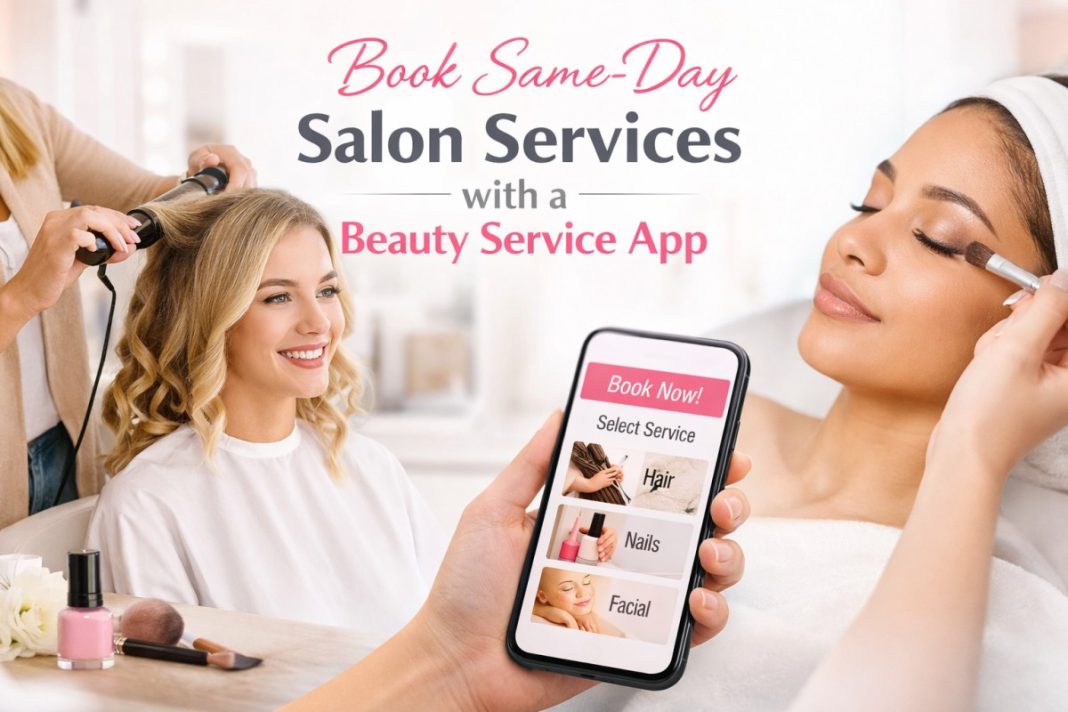Book Same-Day Salon Services with a Beauty Service App Book Same-Day Salon Services with a Beauty Service App