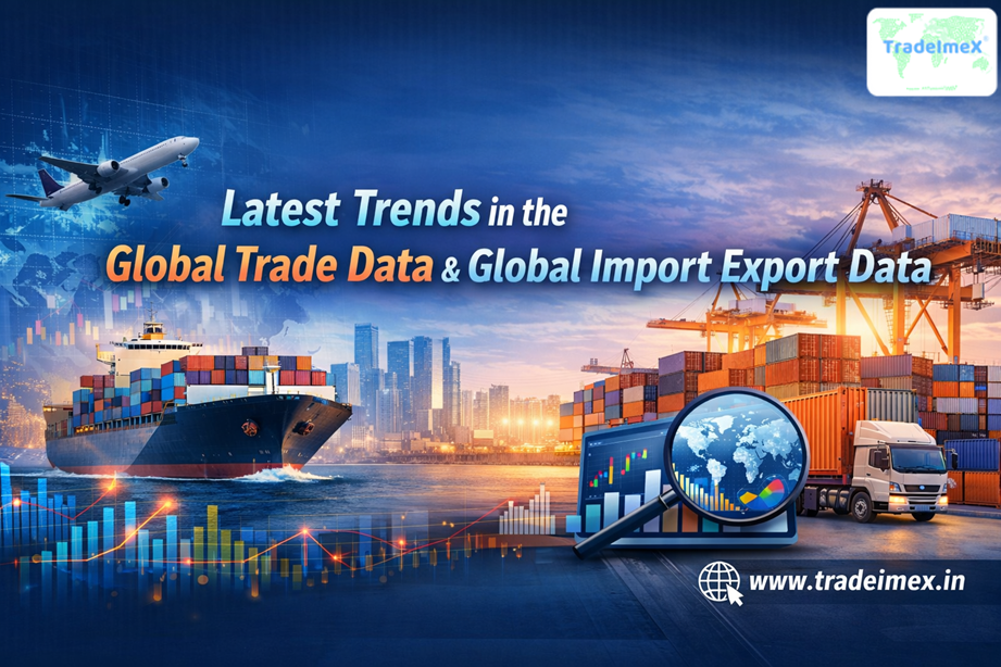 Latest Trends in the Global Trade Data & Global Import Export Data Latest Trends in the Global Trade Data & Global Import Export Data