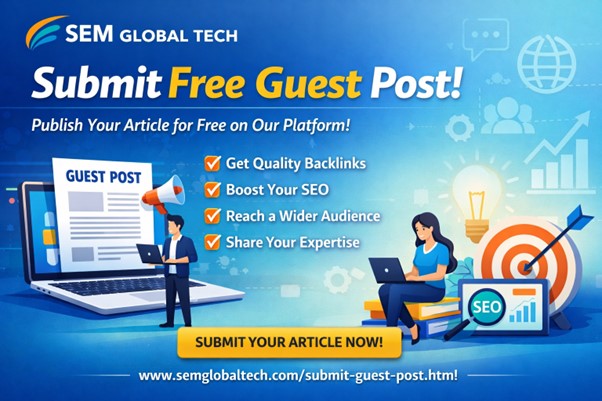 SEM Global Tech Now Offers Free Guest Post Service for Bloggers, Businesses, and Digital Marketers SEM Global Tech Now Offers Free Guest Post Service for Bloggers, Businesses, and Digital Marketers