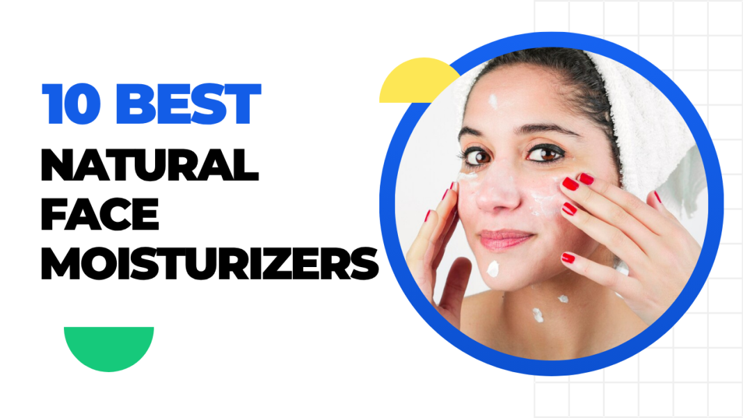 10 Best Natural Face Moisturizers in 2026 10 Best Natural Face Moisturizers