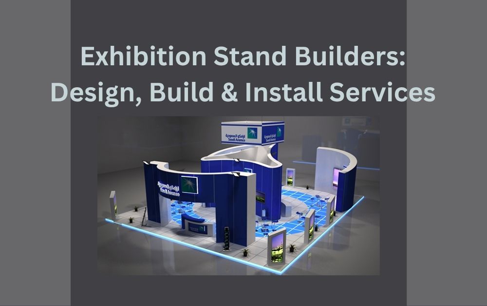 Exhibition Stand Builders: Design, Build & Install Services Exhibition Stand Builders and Contractors in Saudi Arabia