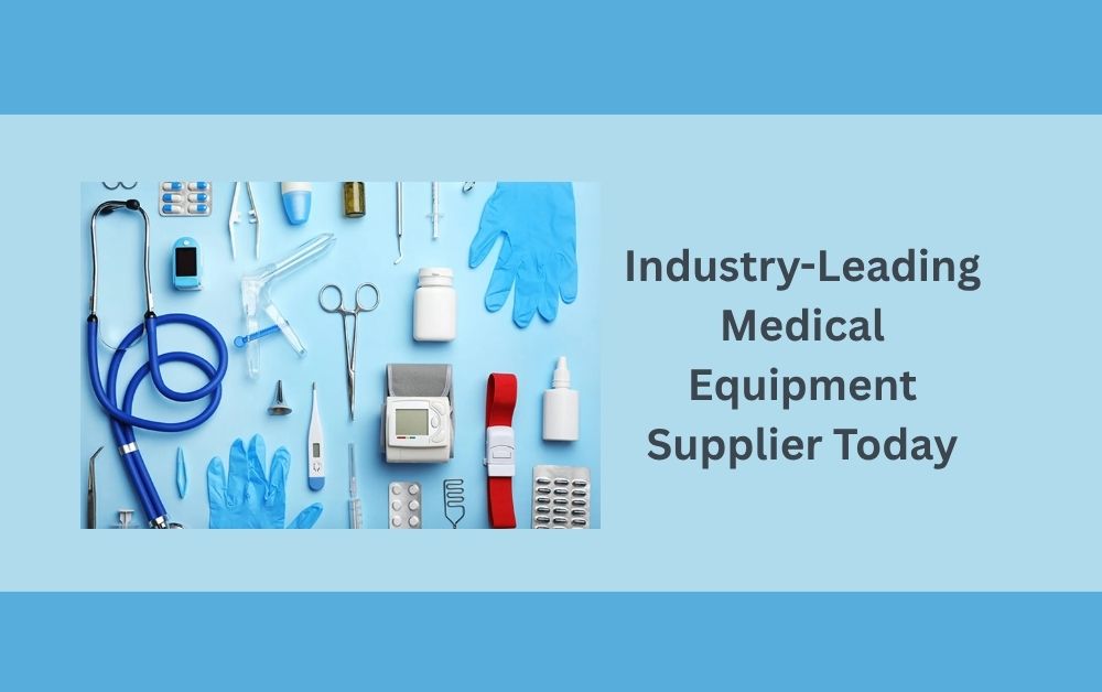 Industry-Leading Medical Equipment Supplier Today Industry-Leading Medical Equipment Supplier Today