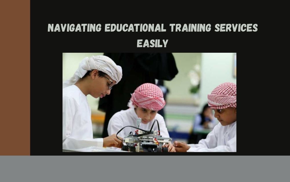 Navigating Educational Training Services Easily Educational Training Services UAE