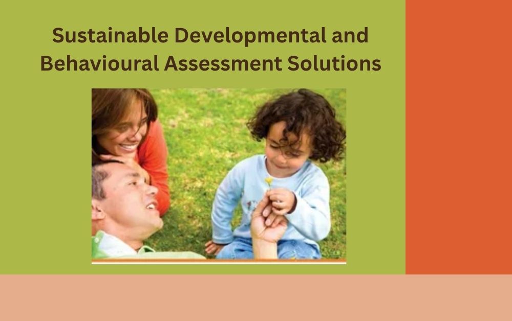Sustainable Developmental and Behavioural Assessment Solutions Developmental and Behavioural Assessment in Perth