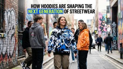 How Hoodies Are Shaping the Next Generation of Streetwear How Hoodies Are Shaping the Next Generation of Streetwear
