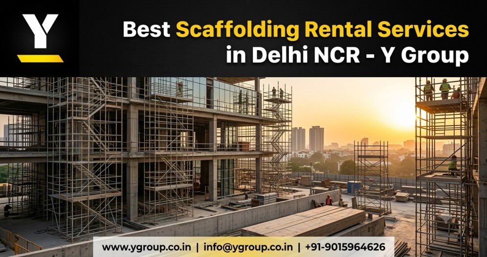 Best Scaffolding Rental Services in Delhi NCR – Y Group Best Scaffolding Rental Services in Delhi NCR